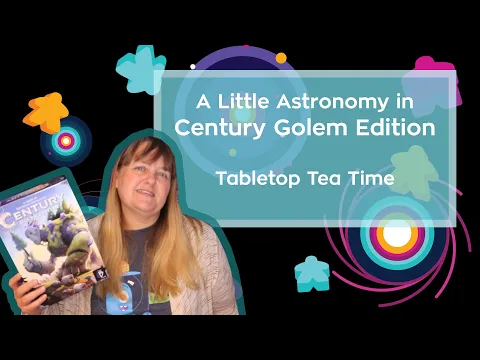 A Little Astronomy in Century Golem Edition - Tabletop Tea Time