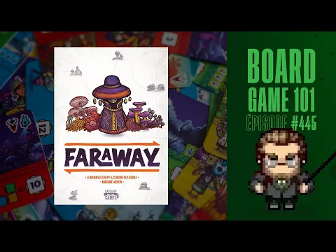 Board Game 101 (EP445) Faraway - Règles et critique