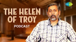 The Helen of Troy: A greek romance | Mythology comes alive | Utkarsh Patel | Saregama podcast