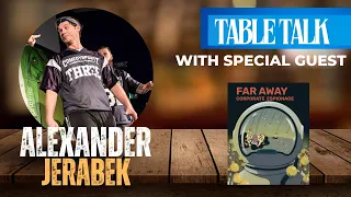 Talkin' Far Away with Alexander Jerabek | Table Talk