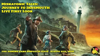 Live First Look at Miskatonic Tales - Journey to Innsmouth on The Gaming Gang Dispatch 1349