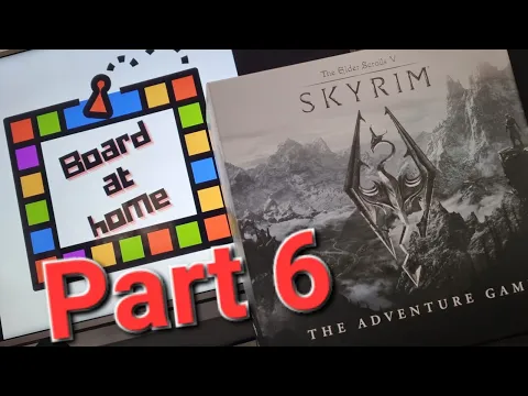 Board At Home Plays: Skyrim The Adventure Game Part 6