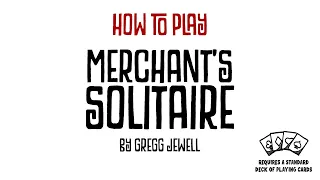 How To Play: Merchant's Solitaire - A game played with a standard deck of playing cards