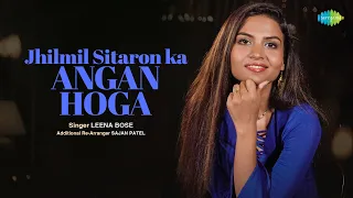 Jhilmil Sitaron Ka Angan Hoga | Popular Hindi Song Recreation | Leena Bose | Sajan Patel