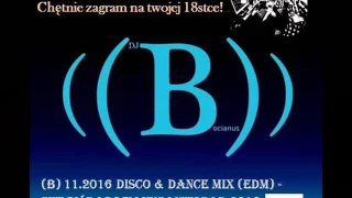 (B) 11.2016 Disco & Dance Mix (EDM) - Set by Dj Bocianus Listopad 2016