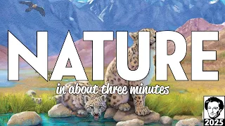 Nature in about 3 minutes