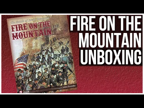 Fire on the Mountain Unboxing | Legion Wargames | Wargame Historical Game | US Civil War