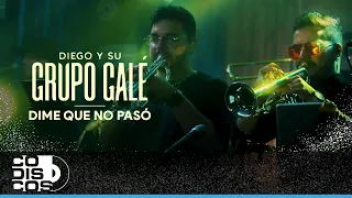 Dime Que No Paso, Grupo Galé, Diego Galé - Video Live