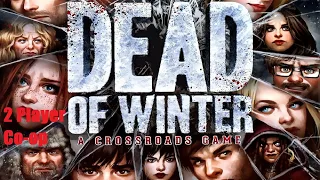 Dead of Winter 2 Player Co op Episode 6