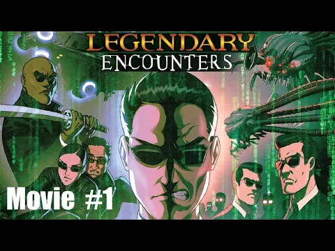 Legendary Encounters The Matrix Movie #1 Episode 3