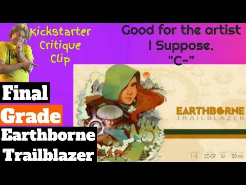 Earhtborne Trailblazer - Campaign Final Grade - Kickstarter Critique Clip - Only $25 for a tuckbox!?