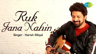 Cover Song | Ruk Jana Nahi | Harish Moyal | Acoustic | Artist Sings From Home During Lock-Down
