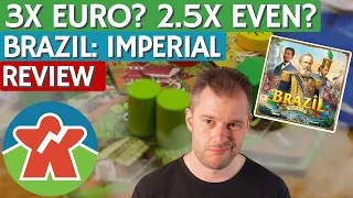 Brazil: Imperial - Board Game Review - 3X EURO? 2.5X Even?