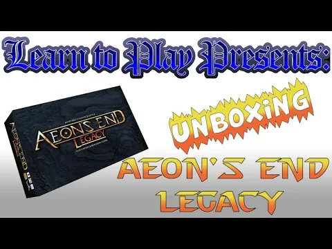 Learn to Play Presents: Aeon's End Legacy unboxing