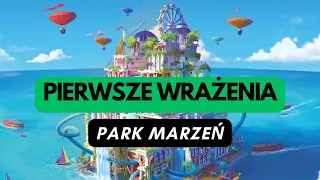 (1173) Park Marzeń - pierwsze wrażenia (PL)