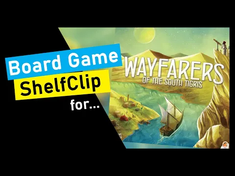 ShelfClips: Wayfarers of the South Tigris (Short Board Game Preview)