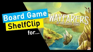 ShelfClips: Wayfarers of the South Tigris (Short Board Game Preview)