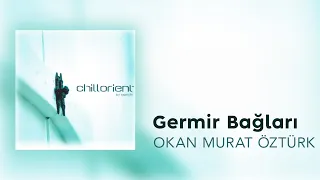 Okan Murat Öztürk - Germir Bağları (Official Audio Video)