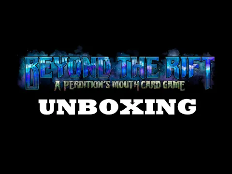 UNBOXING: BEYOND THE RIFT: A PERDITION'S MOUTH CARD GAME