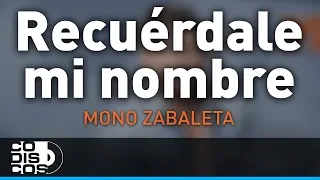 Recuérdale Mi Nombre, Mono Zabaleta y Daniel Maestre - Audio