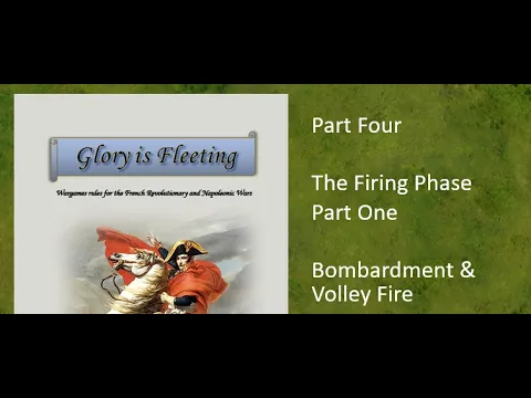 Glory is Fleeting Part 4 Firing Phase: Bombardment and Volley Fire