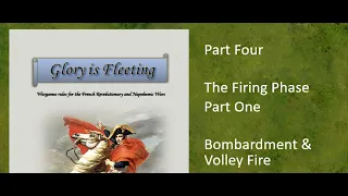 Glory is Fleeting Part 4 Firing Phase: Bombardment and Volley Fire