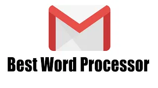 GMAIL - The Best Free Word Processor In The World