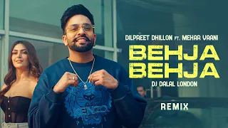 Behja Behja - Dilpreet Dhillon (Remix) | Desi Crew | Mandeep Maavi | DJ Dalal London | New Song 2023