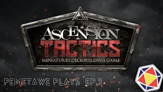 Pemetawe Plays Ep. 3 - Ascension Tactics