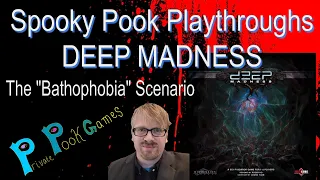 Spooky Pook Playthrough -- DEEP MADNESS: the Bathophobia Scenario!