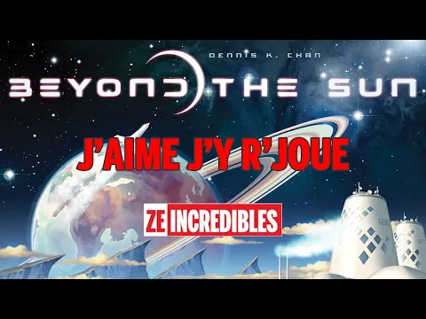 J'aime J'y r'joue : Beyond the Sun