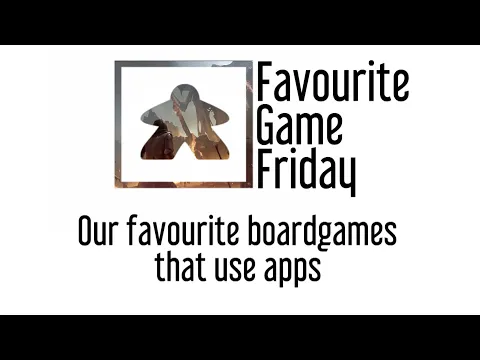 Favourite Game Friday - Best Board games that use Apps