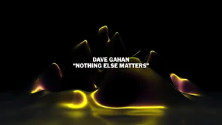 Dave Gahan - &quot;Nothing Else Matters&quot; from The Metallica Blacklist