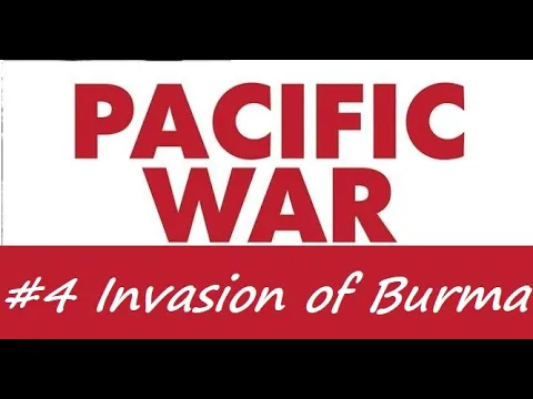 Pacific War Shorts - #4 Invasion of Burma