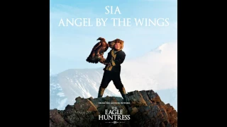 Sia - Angel By The Wings (from the movie &quot;The Eagle Huntress&quot;)