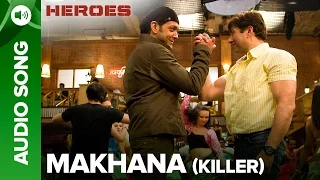 Makhana (Killer) | Full Audio Song | Heroes | Salman Khan, Sunny Deol, Bobby Deol & Preity Zinta