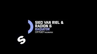 Sied van Riel & Radion 6 - Radiator (Original Mix)