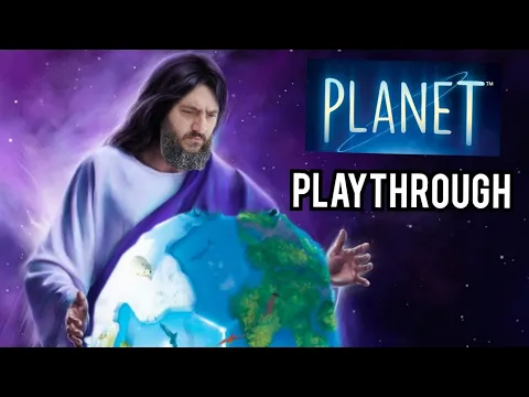 PLANET - Playthrough!