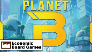 Planet B: Run-Through: Economic Board Games