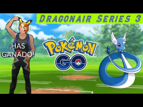 DRAGONAIR DOMINA LA LIGA SUPER GO BATTLE LEAGUE POKEMON GO