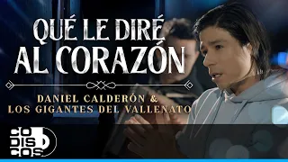 Qué Le Diré Al Corazón, Daniel Calderón Y Los Gigantes Del Vallenato - Video