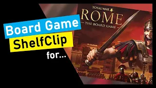 ?ShelfClips: Total War: Rome The Board Game (Short Preview)