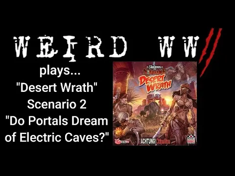 Shadows Over Normandie - Desert Wrath Scenario 2 "Do Portals Dream of Electric Caves?"
