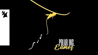 Polar Inc. - Eames (Official Visualizer)
