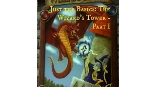 Just the Basics: The Wizard's Tower - Part 1