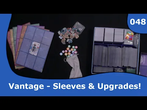 Vantage - Sleeved and Upgraded! | 048 | CulBlu and Cardboard