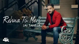 Rehna Tu Meri New Video (4K) Video Song Jai Taneja (Aawaaz) Feat. Arika Lazraus Latest Video Song