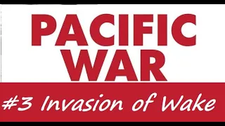 Pacific War Shorts - #3 Wake Island