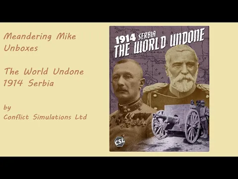 Unboxing The World Undone 1914 Serbia from Conflict Simulations Limited