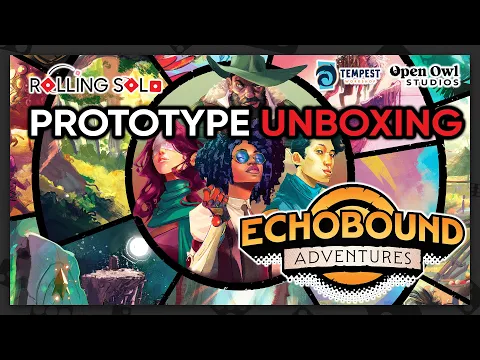 Echobound Adventures | Spoiler Free | Prototype Unboxing